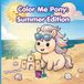 Color Me Pony Summer Edition: Cute Summer Pony Coloring Book for Kids, Teens & Adults