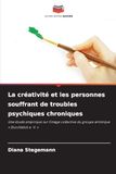 La créativité et les personnes souffrant de troubles psychiques chroniques: Une étude empirique sur l'image collective du groupe artistique ' Durchblick e. V. '