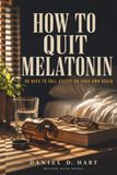 How to Quit Melatonin: 90 Days to Fall Asleep on Your Own Again