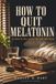 How to Quit Melatonin: 90 Days to Fall Asleep on Your Own Again