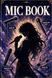 Mic book: Mastering Stand Mic, Handheld Mic, Wireless Mic, and Stage Mic Performance