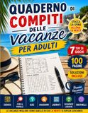 Quaderno di compiti delle vacanze per adulti: 100 Pagine di Sudoku, Quiz, Cerca Parole, Anagrammi, Labirinti e Sequenze Logiche — Con Soluzioni