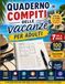Quaderno di compiti delle vacanze per adulti: 100 Pagine di Sudoku, Quiz, Cerca Parole, Anagrammi, Labirinti e Sequenze Logiche — Con Soluzioni