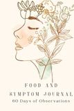 Food and Symptom Journal: 30-Day Tracker for Food Sensitivities, Gut Health, Elimination Diets, IBS & Daily Wellness Monitoring