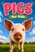 Pigs for Kids: Beautiful Pictures with Amazing Facts