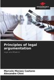 Principles OmniScriptum SRL Principles of legal argumentation: Logic and Rhetoric