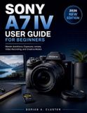 Sony A7 IV User Guide for Beginners