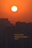 Humain Independently Published Humain ou divin ? Paperback