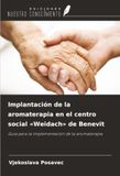 Implantación OmniScriptum SRL Implantación de la aromaterapia en el centro social 'Weidach' de Benevit