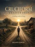 CRUCIFORM LEADERSHIP: Leading with a Limp