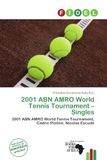 2001 ABN AMRO 2001 ABN AMRO World Tennis Tournament - Singles