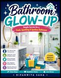 Bathroom Glow-Up: Simple Secrets for a Fresh, Sparkling & Spotless Bathroom