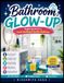 Bathroom Glow-Up: Simple Secrets for a Fresh, Sparkling & Spotless Bathroom
