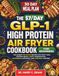 THE $7/DAY GLP-1 HIGH PROTEIN AIR FRYER COOKBOOK FOR BEGINNERS