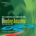 Bleeding Millennium Jazz Orchestra Feat. Lilian Vieira - Bleeding Amazonia (CD)