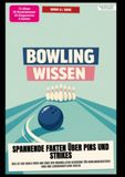 Bowling-Wissen: Spannende Fakten über Pins und Strikes