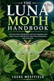THE LUNA MOTH HANDBOOK