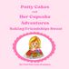 Patty Cakes and Her Cupcake Adventures: Baking Friendships Sweet