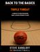 Back to the Basics: Triple Threat: A Complete Guide to Building Strong Fundamentals, Smart Decisions & Offensive Advantages