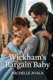 Wickham’s Bargain Baby: A Pride and Prejudice Variation Romance