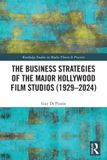 The Routledge The Business Strategies of the Major Hollywood Film Studios (1929–2024) / Paperback / 2026