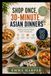 Shop Once 30-Minute Asian Dinners: 28 Easy Family Meals from 11 Cuisines