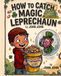 How to Catch a Magic Leprechaun: 2nd Grade