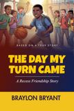 The Day My Turn Came: A Recess Friendship Story