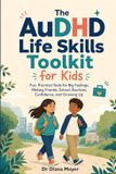 The AuDHD Life Skills Toolkit for Kids
