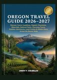 OREGON TRAVEL GUIDE 2026-2027
