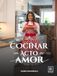 COCINAR un ACTO de AMOR