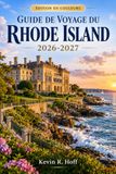 GUIDE Rhode Island Travel Guide 2026-2027: Plan Your Newport Mansions, Providence Dining, Narragansett Beaches, Routes... Accommodation and Season Choice