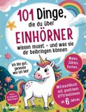 Einhorn Buch Mädchen - 101 Dinge, die du über Einhörner wissen musst und was sie dir beibringen können