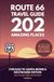 Route 66 Route 66 Travel Guide - 202 Amazing Places: Chicago to Santa Monica Westbound Edition bucket list with Logbook Journal Road Trip USA