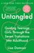 Untangled: Ballantine Books Inc. Untangled: Guiding Teenage Girls Through the Seven Transitions into Adulthood