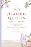 365 HEALING QUOTES & REFLECTIONS: HEAL AND REDISCOVER SELF-WORTH