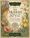 The Arnold Lyongrun The Arnold Lyongrun Library Series - Book 2: The Modern Style - 20 Restored Art Nouveau & Jugendstil Nature Plates (1899)