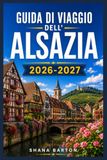 GUIDA DI VIAGGIO DELL'ALSAZIA 2026-2027