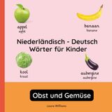 Niederländisch - Deutsch Wörter für Kinder - Obst und Gemüse: Niederländisch Lernen für Kinder und Anfänger - Zweisprachiges Bilderbuch auf Niederländisch mit deutschen Übersetzungen: 2