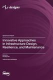 Innovative Approaches in Infrastructure Design, Resilience, and Maintenance