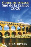 Guide Sud de la France Guide de voyage 2026