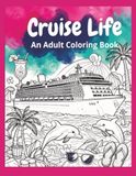 Cruise Life: An Adult Coloring Book