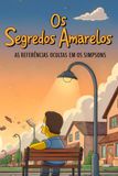 Os Segredos Amarelos: As Referências Ocultas em Os Simpsons
