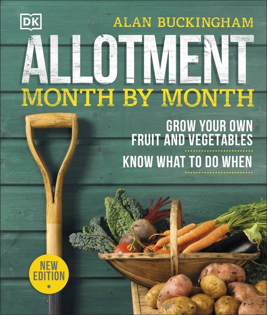 Allotment DK Allotment Month By Month: Grow your Own Fruit and Vegetables, Know What to do When