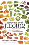 The Clarkson Potter The Complete Book of Juicing Revised & Updat