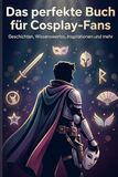 Das FlipFlop Das perfekte Buch für Cosplay-Fans: Geschichten, Wissenswertes, Inspirationen und mehr