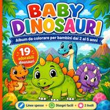 Baby Dinosauri da Colorare per Bambini dai 2 ai 5 Anni: Album da colorare con 19 adorabili dinosauri, disegni facili, linee spesse e 2 livelli di difficoltà