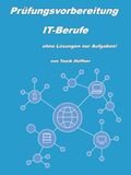 Prüfungsvorbereitung IT-Berufe: nur Aufgaben, keine Lösungen!