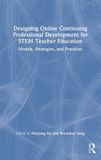 Designing Routledge Designing Online Continuing Professional Development for STEM Teacher Education: Models, Strategies, and Practices - Hardcover