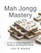 Mah Jongg Mastery: A Fun & Simple Beginner's Guide to Winning the Game